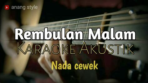 Karaoke Akustik Rembulan Malam Nada Cewek Youtube