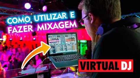 Como Utilizar E Fazer Mixagem De Músicas No Virtual Dj