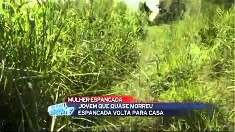 Brasil Urgente Garota Que Foi Espancada E Abandonada Em Matagal Volta