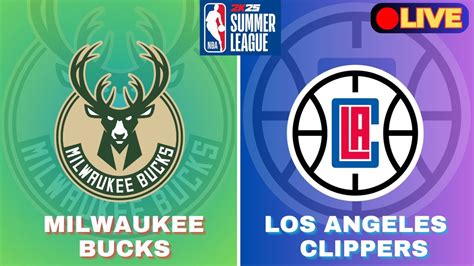 Live Scoreboard Milwaukee Bucks Vs Los Angeles Clippers NBA Summer