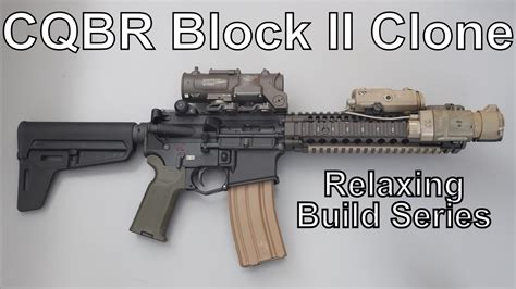 Brace Yourself For A Cqbr Block Ii Mk18 Clone Relaxing Build Series