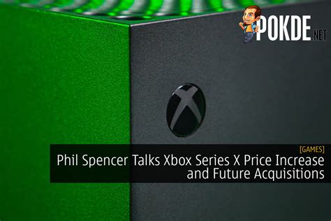 Phil Spencer Talks Xbox Series X Price Increase And Future Acquisitions Trendradars