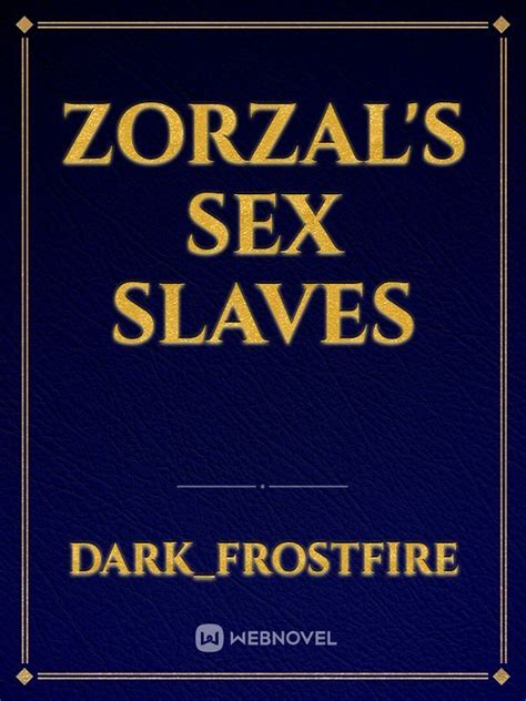 Zorzals Sex Slaves Darkfrostfire Webnovel