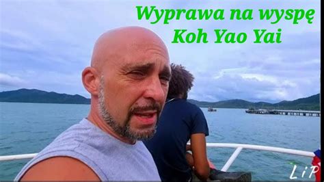 Wyprawa na wyspę Koh Yao Yai YouTube