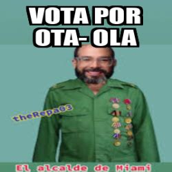 Meme Personalizado Vota Por Ota Ola 33058372