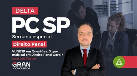 Concurso DELTA PC SP Semana Especial De Direito Penal VUNESP O Que