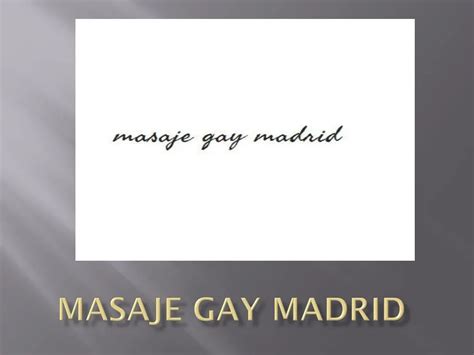 PPT Masaje Gay erótico en Madrid Masaje hombre a hombre Masaje Tantra PowerPoint