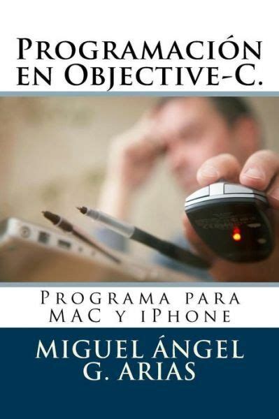 Programaci N En Objective C Programa Para Mac Y Iphone By Miguel Ngel