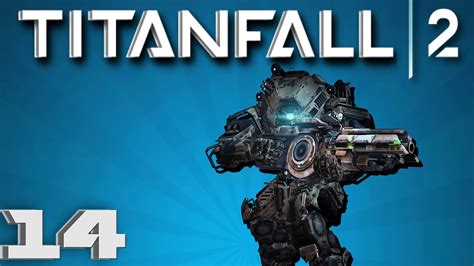 The Northstar Lets Play Titanfall 2 Part 14 Youtube