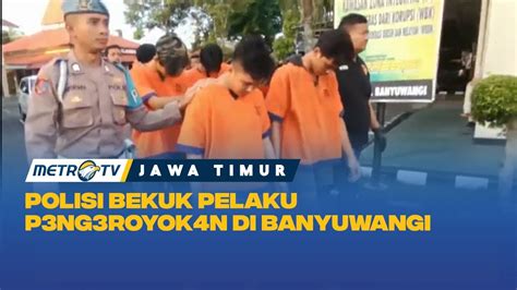 Polisi Bekuk Pelaku P Ng Royok N Di Banyuwangi Youtube