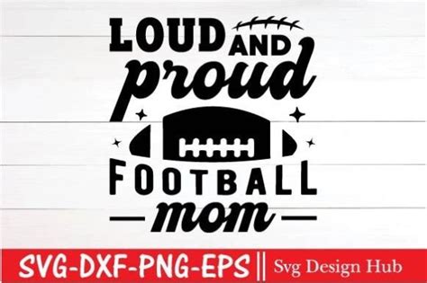 Loud And Proud Football Mom Svg Football Graphic By Svg Design Hub · Creative Fabrica