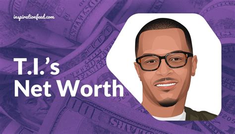 T.I.’s Net Worth (Updated 2023) | Inspirationfeed