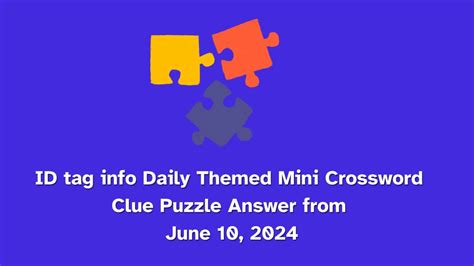 Id Tag Info Daily Themed Mini Crossword Clue Puzzle Answer From June