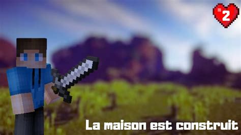 La Maison Est Construit Minecraft Survie 2 YouTube