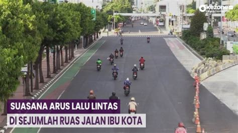 Libur Cuti Bersama Jalanan Di Ibukota Jakarta Lengang Dan Lancar