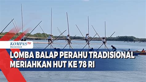 Lomba Balap Perahu Tradisional Meriahkan Hut Ke 78 RI