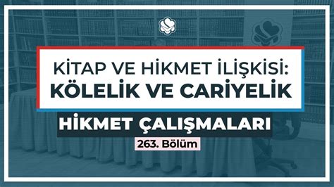 Hikmet Çalışmaları Kitap ve Hikmet İlişkisi Kölelik ve Cariyelik