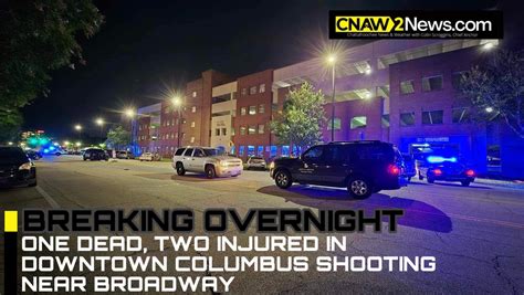 One Dead Two Injured In Downtown Columbus Shooting Near Broadway