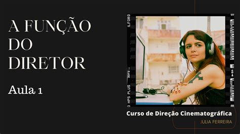 A FUNÇÃO DO DIRETOR Curso de Direção Cinematográfica aula 1 YouTube