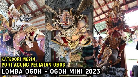 LOMBA OGOH OGOH MINI MESIN 2023 PURI AGUNG PELIATAN UBUD YouTube