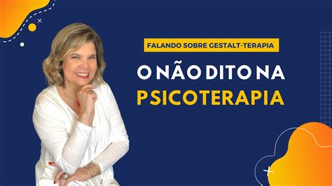 Falando Sobre Gestalt Terapia O N O Dito Na Psicoterapia Youtube