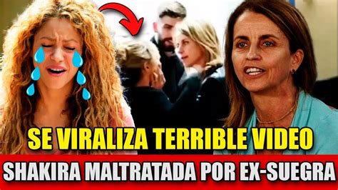 Shakira Este Es El Video Donde La Ex Suegra De Shakira La Maltrata En