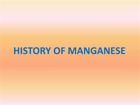 Ppt History Of Manganese Powerpoint Presentation Free Download Id