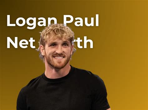 Logan Paul Net Worth 2024 Estimated Budget Dody Nadine