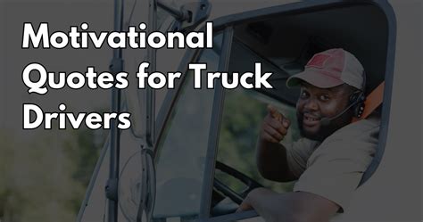 Truck Drivers Quotes Motivation Inspiration And Appreciation