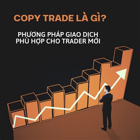 Copy Trade L G B C Giao D Ch Copy Trade Cho Ng I M I