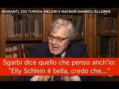 Sgarbi dice quello che penso anch io Elly Schlein è bella credo che