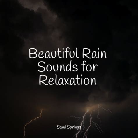 Beautiful Rain Sounds For Relaxation Album By Música Relaxante Spotify