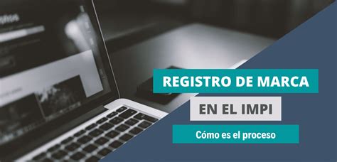 Registro de marca en el IMPI Cómo es el proceso