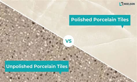 Polished Porcelain Tiles Vs Unpolished Porcelain Tiles 7 Key Differences