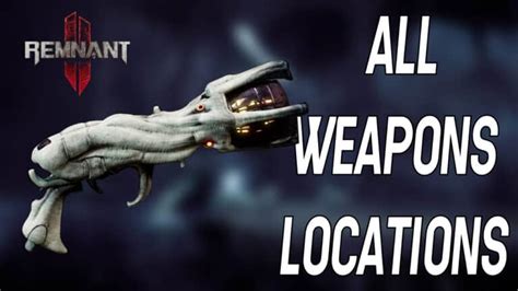 Remnant 2: All Weapons and Their Locations