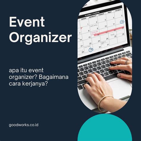 Mengenal Apa Itu Event Organizer Dan Bagaimana Cara Kerjanya Goodworks