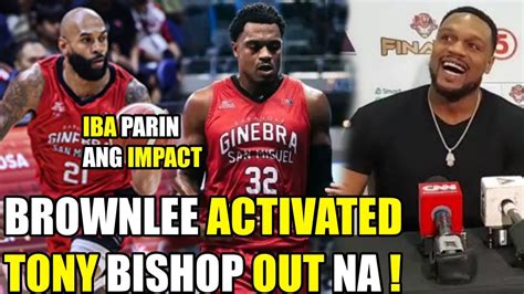 GINEBRA BROWNLEE ACTIVATED TONY BISHOP OUT NA IBA PARIN ANG IMPACT