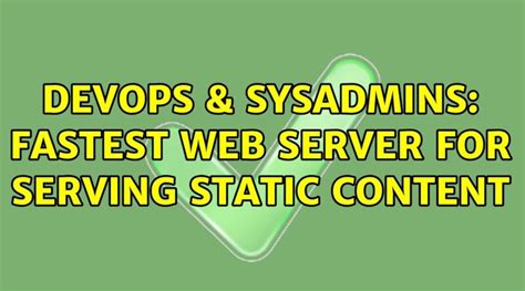 Devops Sysadmins Fastest Web Server For Serving Static Content