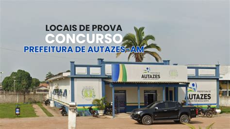 Prefeitura De Autazes Am Aplica Provas Em Tr S Datas Veja Como