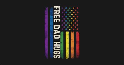 Free Dad Hugs America Flag LGBT Gay Pride For Daddy Free Dad Hugs America Flag Lgbt Gay Pri