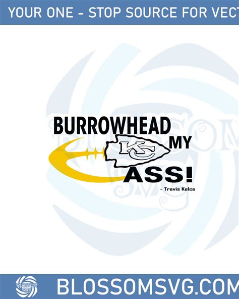 Burrowhead My Ass Travis Kelce Kansas City Chiefs Svg File