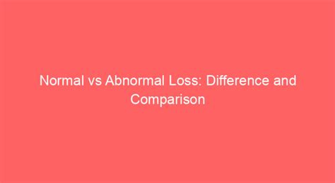 normal  abnormal loss difference  comparison