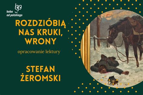 Stefan Eromski Rozdziobi Nas Kruki Wrony Baba Od Polskiego