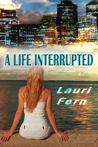 A Life Interrupted by Lauri Fern | Goodreads