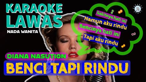 Benci Tapi Rindu Diana Nasution Karaoke Lawas Versi Suara Wanita