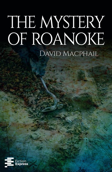 The Mystery of Roanoke. David Macphail | Fiction Express