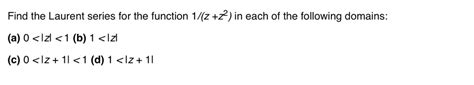 SOLVED Find The Laurent Series For The Function 1 Z Z 2 In Each Of