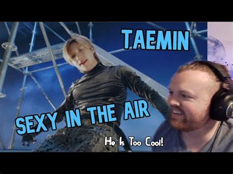 Taemin Sexy In The Air Mv It S Live Live Reaction Art Director