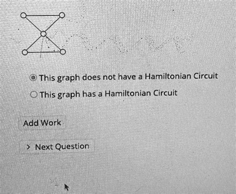 this graph does not have hamiltonian circuit this graph has a hamiltonian circuit add work next ...