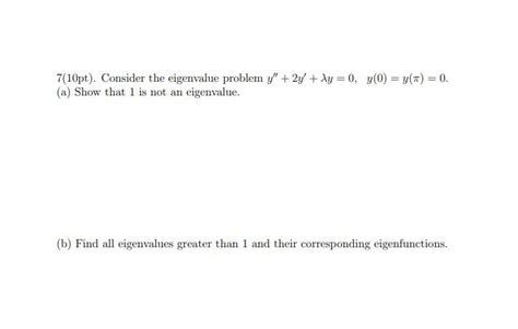 Solved 7 10pt Consider The Eigenvalue Problem Y 2y Ay Chegg